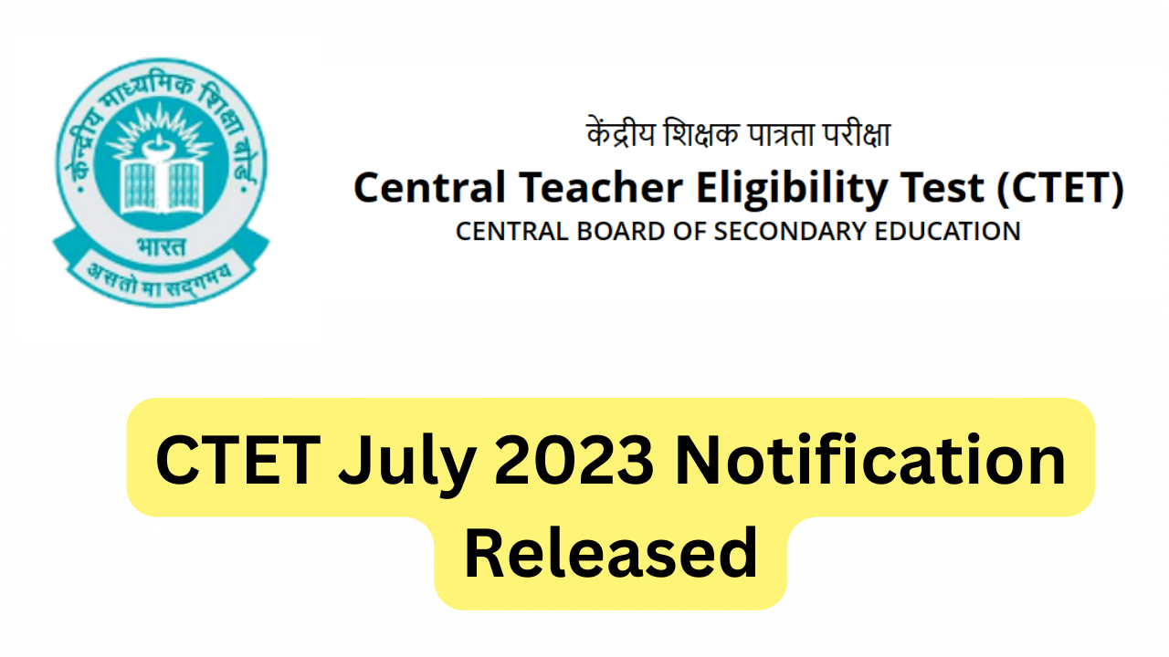 CTET July 2023 Notification Released, Apply Online At Ctet.nic.in - EXAMZY