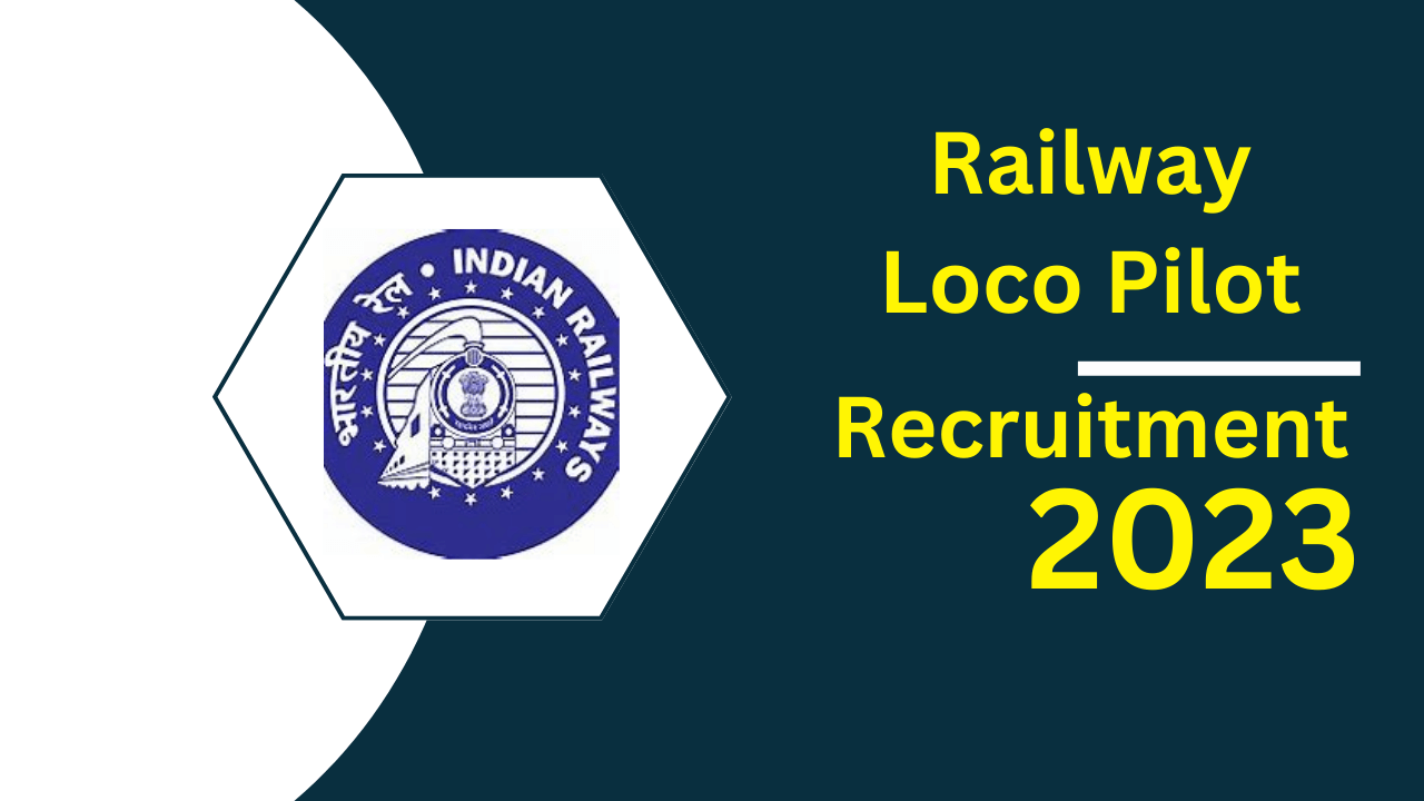 Railway Loco Pilot Recruitment 2023 Notification Released, Apply Online
