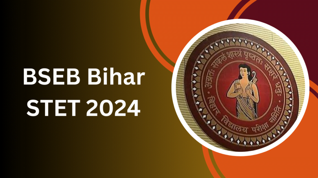 BSEB Bihar STET 2024 Notification Out, Apply Online 1 BSEB Bihar STET 2024