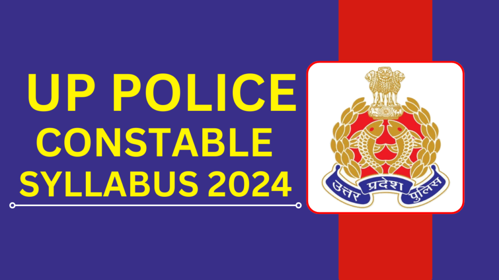 UP Police Constable Syllabus 2024: Check Section-Wise Syllabus Here 1 UP Police Constable Syllabus 2024