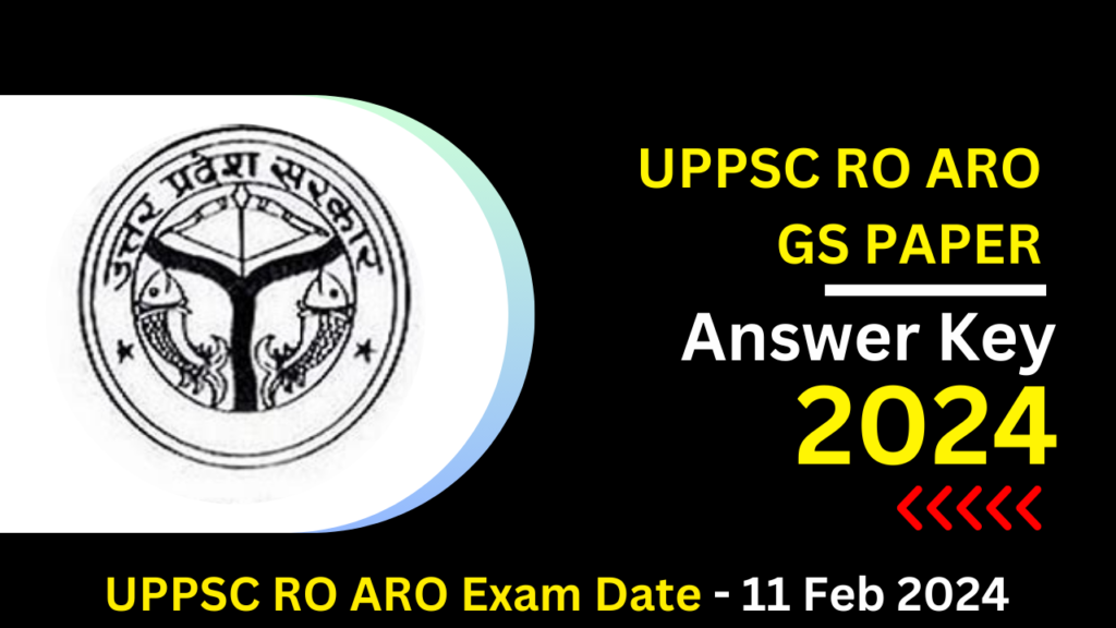 UPPSC RO ARO GS PAPER 11 Feb 2024 Answer Key