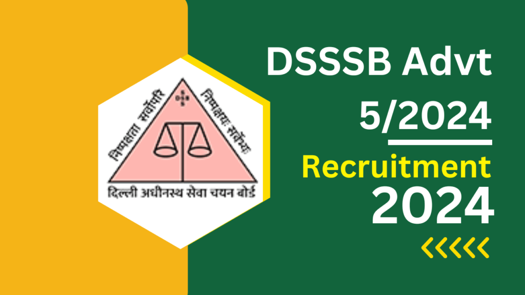 DSSSB Advt 5/2024 Notification Out For 1499 Various Posts Recruitment ...