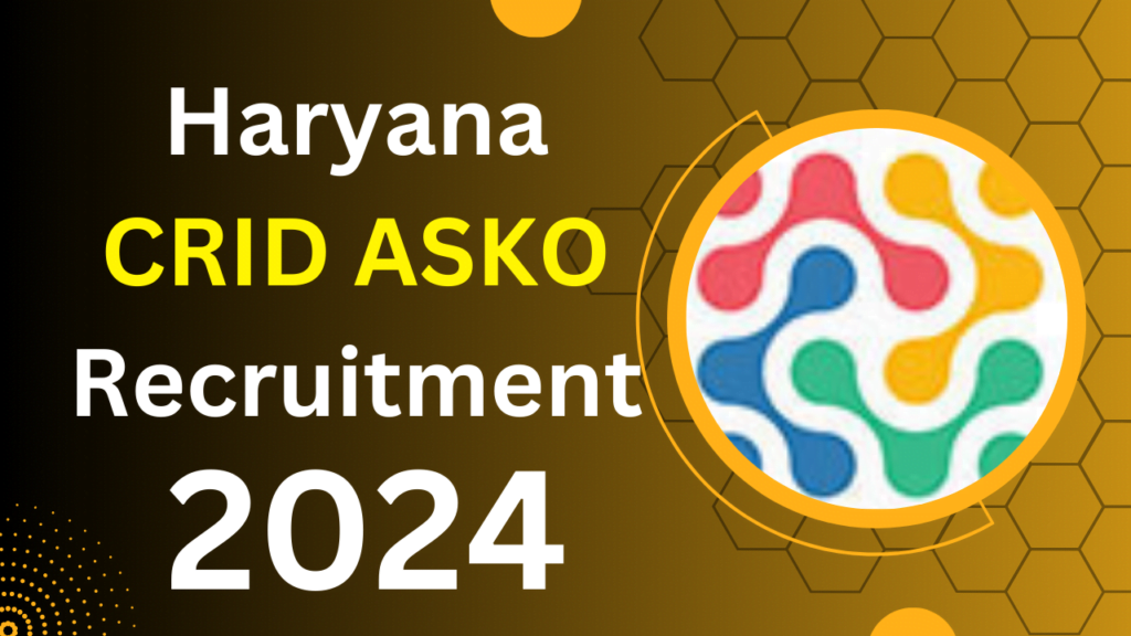 Haryana CRID ASKO Recruitment 2024