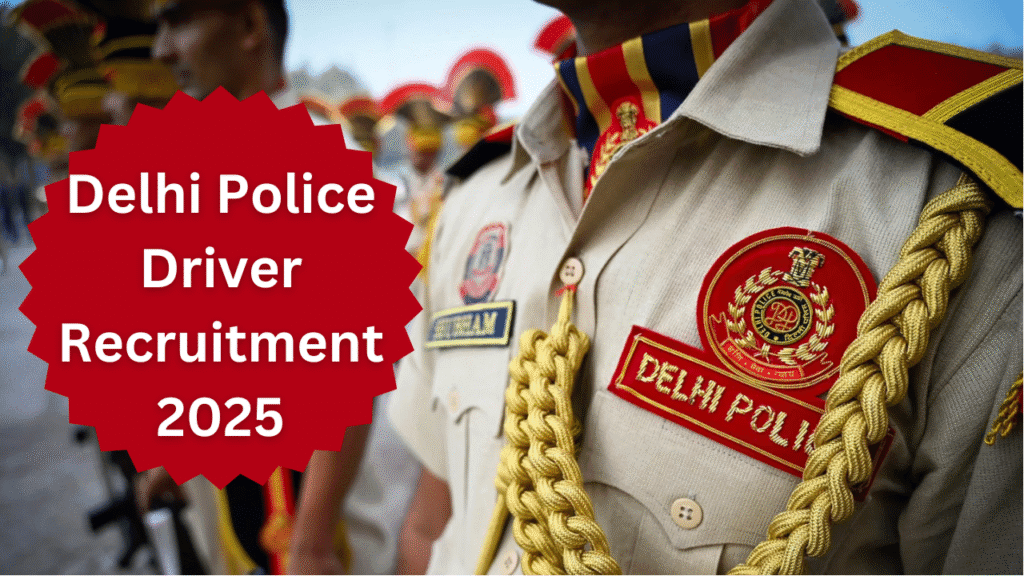 Delhi Police Driver Recruitment 2025: Dates, Fees, Age, Posts, Selection Process, All Details Here 1 Delhi Police Driver Recruitment 2025