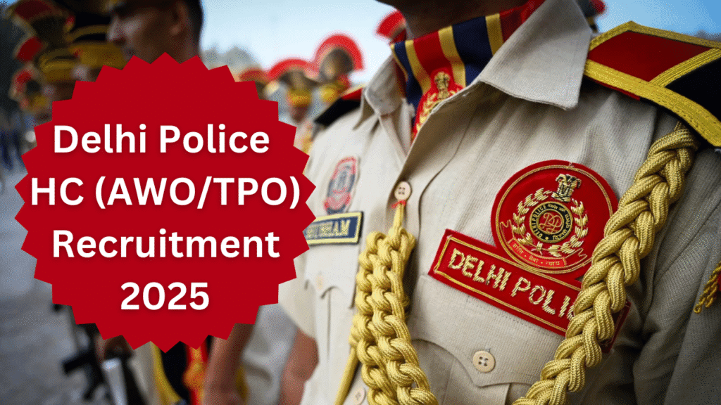 Delhi Police HC (AWO/TPO) Recruitment 2025 Notification OUT For 552 Posts, Apply Online 1 Delhi Police HC (AWO/TPO) Recruitment 2025