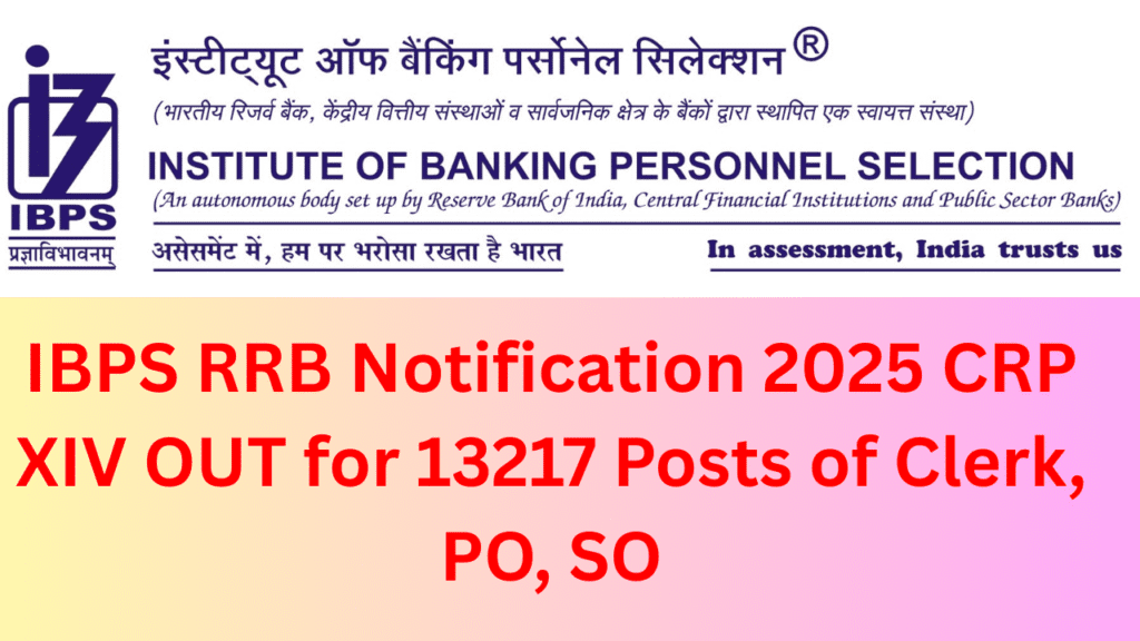 IBPS RRB Notification 2025 CRP XIV OUT for 13217 Posts of Clerk, PO, SO; Apply Online at ibps.in 1 IBPS RRB Notification 2025 CRP XIV
