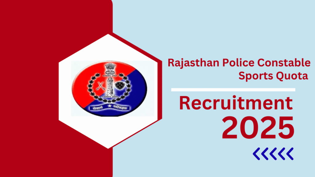 Rajasthan Police Constable Sports Quota Recruitment 2025 Notification, Online Form 1 Rajasthan Police Constable Sports Quota Recruitment 2025